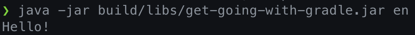 ./gradlew jar
java -jar build/libs/get-going-with-gradle.jar en