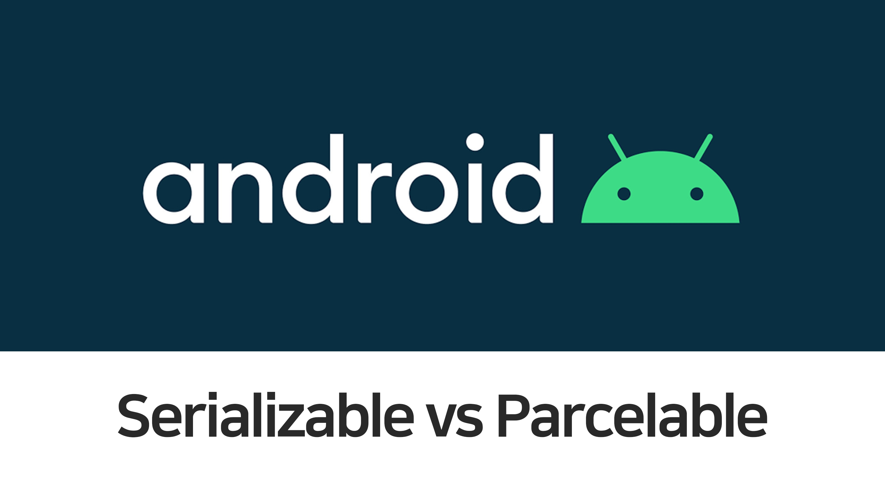 [Android] Serializable vs Parcelable