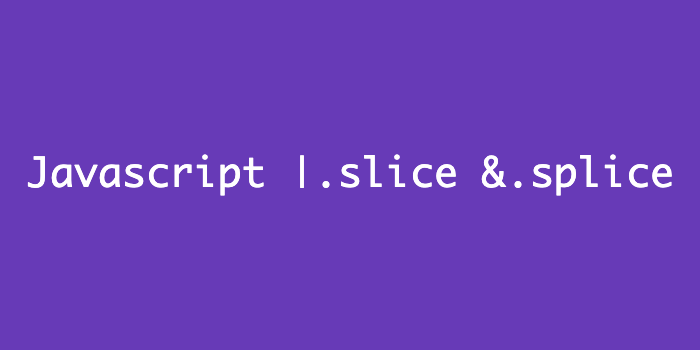 javascript-slice-vs-splice