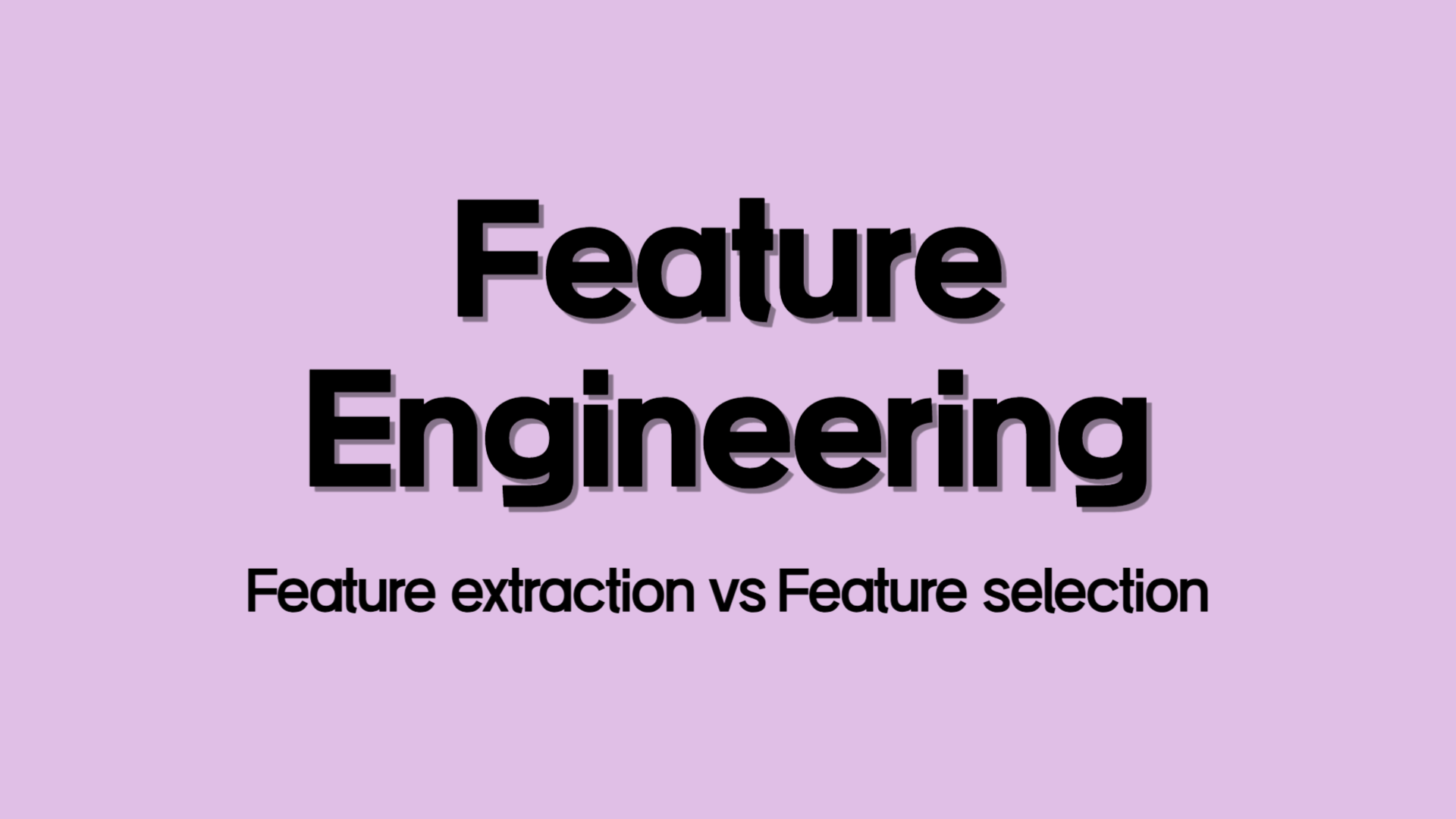 Feature Extraction vs Feature Selection