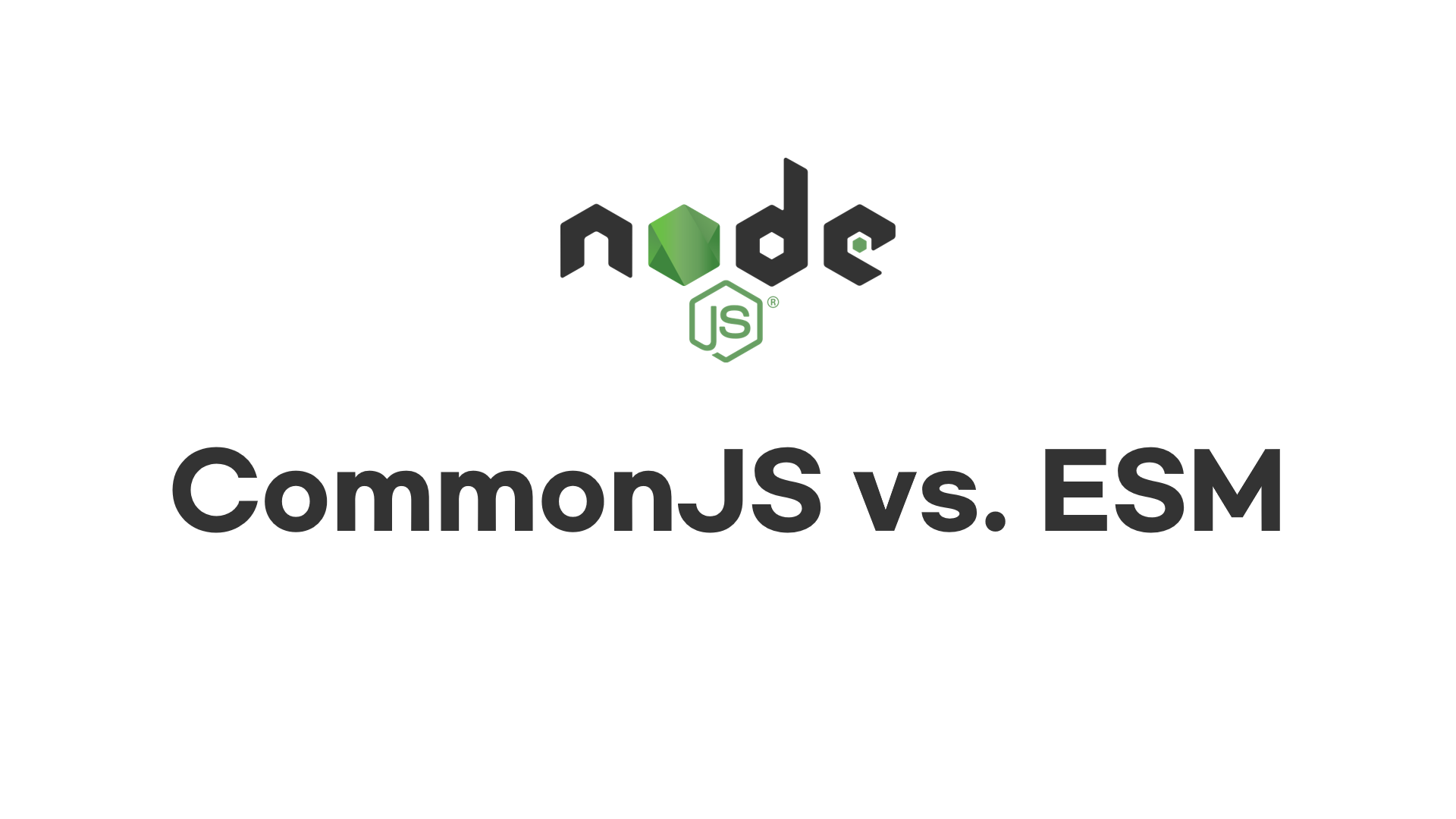 nodejs-commonjs-vs-esm