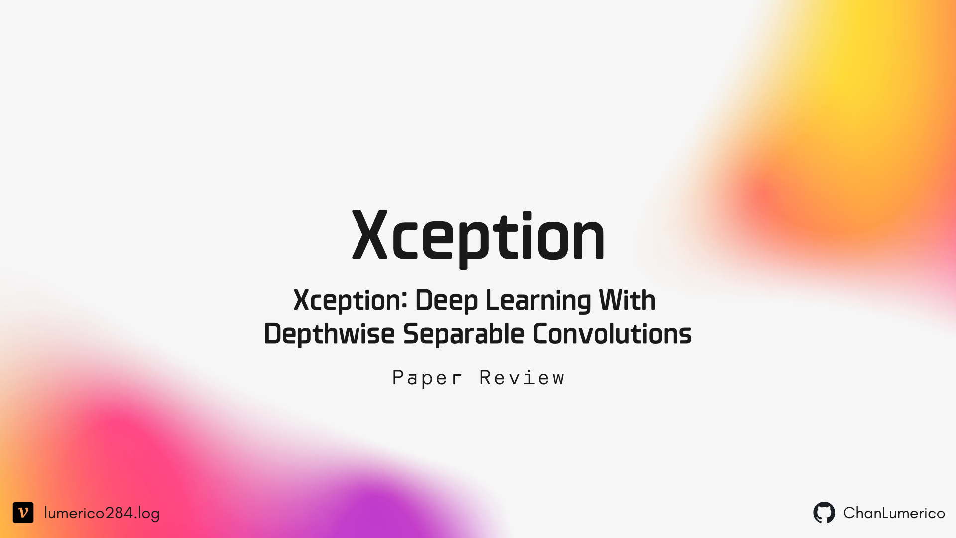 [Xception] Xception: Deep Learning With Depthwise Separable Convolutions