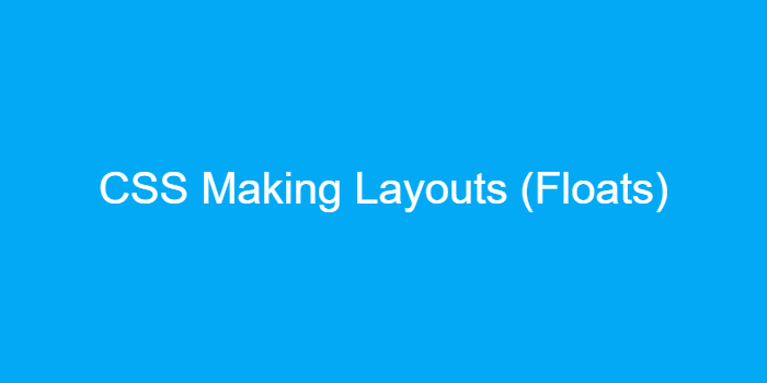 Css Making Layouts Floats 