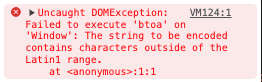 Uncaught DOMException: Failed to execute 'btoa' on 'Window': The string to be encoded contains characters outside of the Latin1 range.