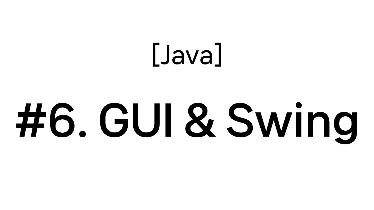 [Java] 06. GUI & Swing