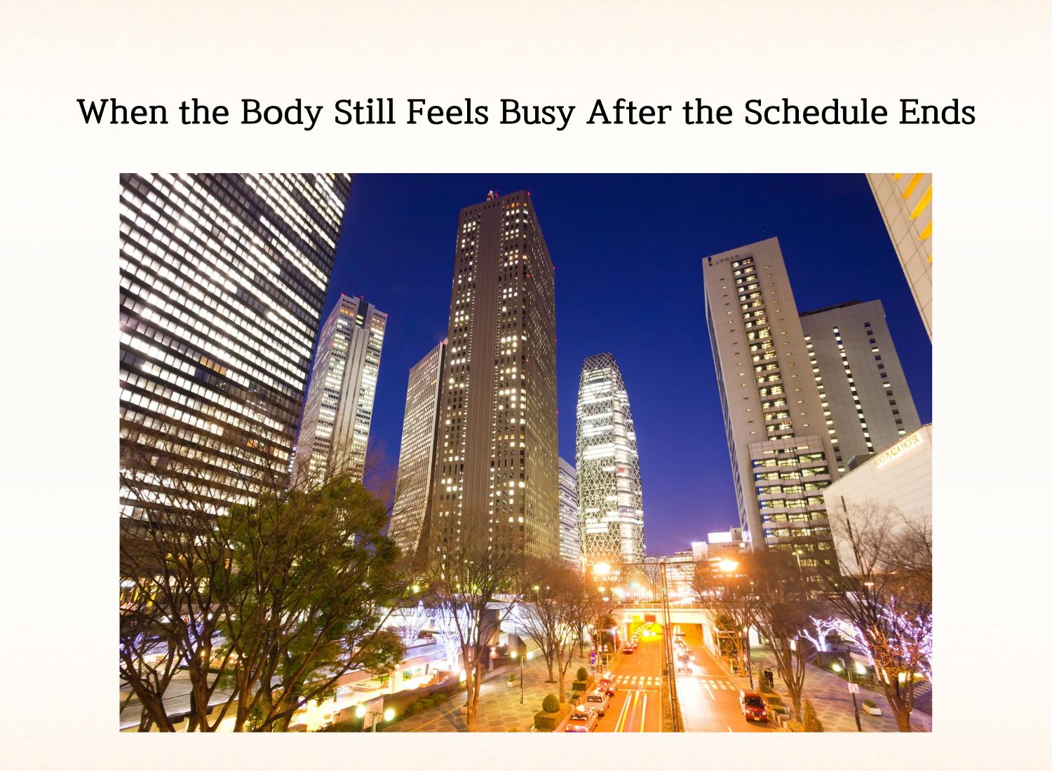 City night view showing the body still feeling busy after a long schedule